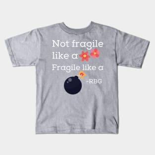 Fragile like a BOMB RBG Kids T-Shirt